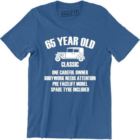 half it 65 year old classic one careful owner 65th birhday present t men s t shirt