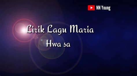 Lirik Lagu Maria Hwa Sa By Nn Young Youtube