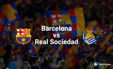 Our prediction for this primera division match: Barcelona vs Real Sociedad - Match preview & Live Stream ...