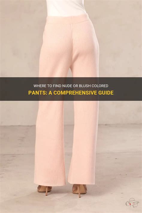 Where To Find Nude Or Blush Colored Pants A Comprehensive Guide