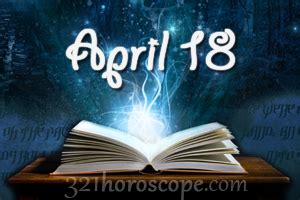 This relates not to major illness, but instead to those that come about because of their nature of being irritable and impatient. April 18 Birthday horoscope - zodiac sign for April 18t