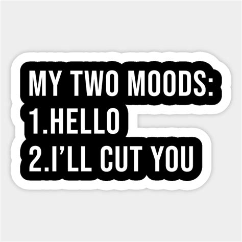 Funny Hilarious Humor Quotes My Two Moods My Two Moods Hello Ill Cut