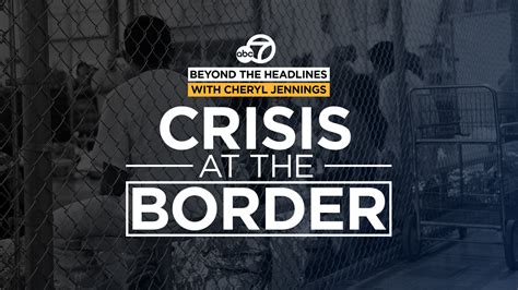 Crisis At The Border Abc7s Cheryl Jennings Travels With Bay Area