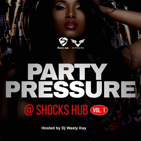 Party Pressure Mixtape By Dj Wasty Kay Listen On