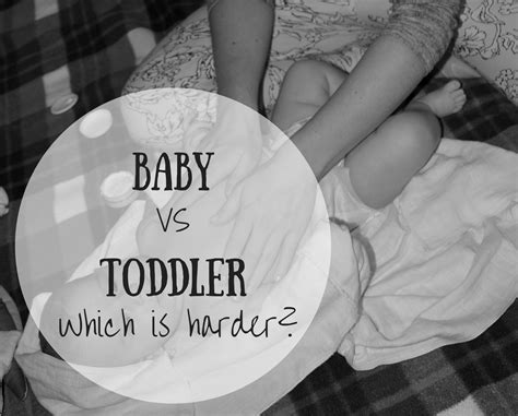 Baby Vs Toddler Is There Such A Thing As The Most Challenging Age