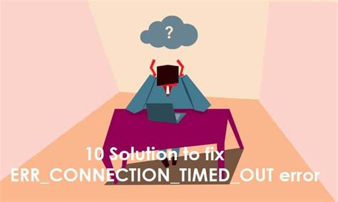 How To Fix Err Connection Timed Out Error In Ways