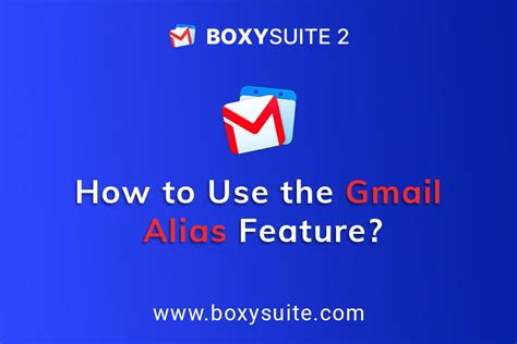 How To Use The Gmail Alias Feature In 2022 Boxy Suite