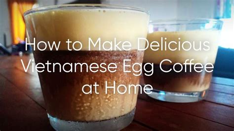 How To Make Delicious Vietnamese Egg Coffee Youtube