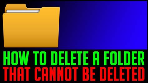 How To Delete A Folder That Cannot Be Deleted Not Able To Delete