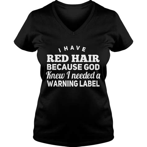 I Have Red Hair Because God Knew I Needed A Warning Label Shirt Hoodie Sweater Longsleeve T
