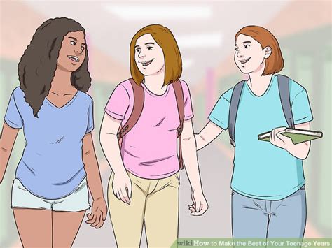 4 Ways To Make The Best Of Your Teenage Years Wikihow