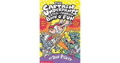 The Captain Underpants Extra Crunchy Book Ofun By Dav Pilkey
