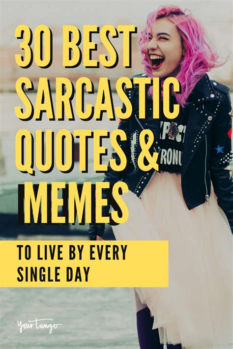 99 Sarcastic And Funny Memes About Life Sarcastic Quotes Funny Women