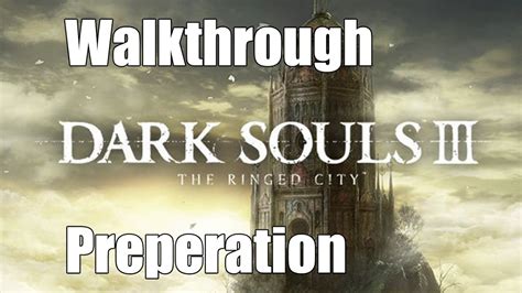 Dark Souls 3 The Ringed City Walkthrough Preparation Stream 2 Youtube