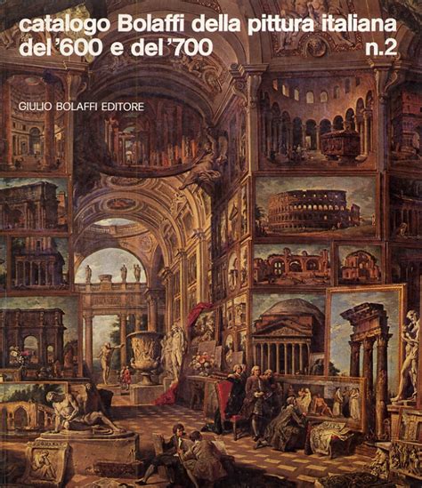 Catalogo Bolaffi Della Pittura Italiana Del 600 E Del 700 Vol 2