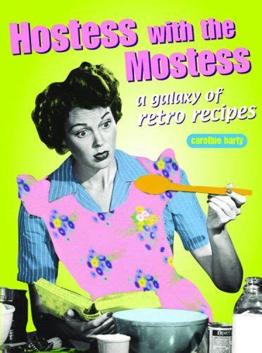 Hostess With The Mostest A Galaxy Of Retro Recipes Retro Cookbooks