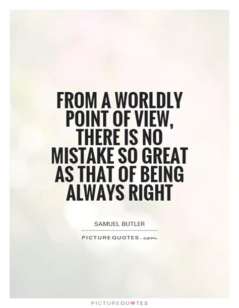 From A Worldly Point Of View There Is No Mistake So Great As