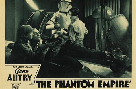 Check Out Gene Autrys Bizarre Sci Fi Serial The Phantom Empire
