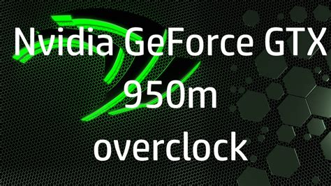 Nvidia Geforce Gtx 950m Overclock Youtube