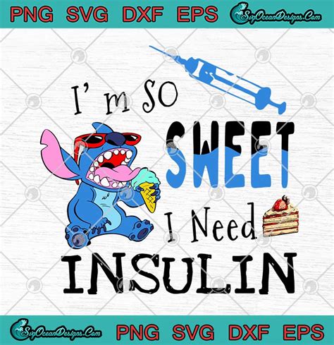 Stitch Im So Sweet I Need Insulin Funny Svg Png Eps Dxf Stitch Svg
