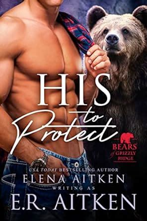 His To Protect A Fated Mates Paranormal Shifter Romance Bears Of Grizzly Ridge Book Ebook