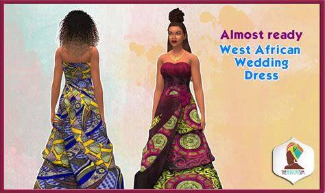 Oh Please Finish The West African Wedding Dress The African Sim