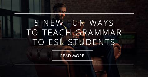 6 New Fun Ways To Teach Grammar To Esl Students Ethical Today