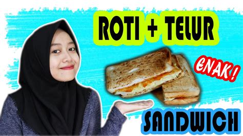Cara membuat sandwich telormentega by;divasavira 5a. CARA MEMBUAT ROTI TELUR | SANDWICH SEDERHANA ! - YouTube