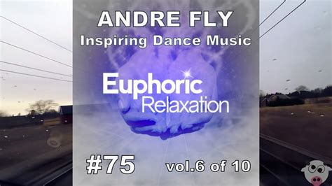 Andre Fly Inspiring Dance Music 075 Euphoric Relaxation Vol6of10