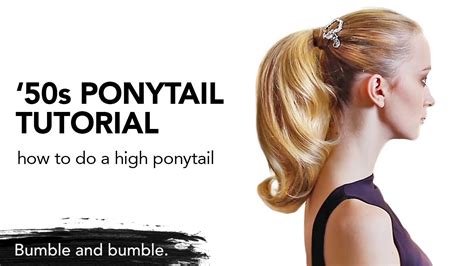 How To Style A 50s Ponytail Bumble And Bumble Youtube