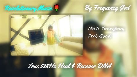 NBA YoungBoy - Feel Good [True 528Hz Heal & Recover DNA] - YouTube