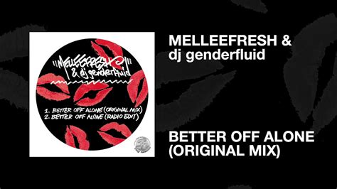 Melleefresh And Dj Genderfluid Better Off Alone Original Mix Youtube