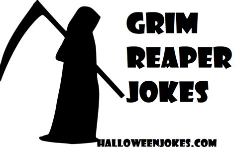 Grim Reaper Jokes Grim Reaper Puns Halloween Jokeshalloween Jokes