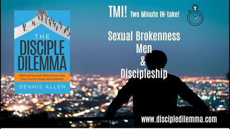 The Disciple Dilemma Sexual Brokenness Men And Discipleship Two