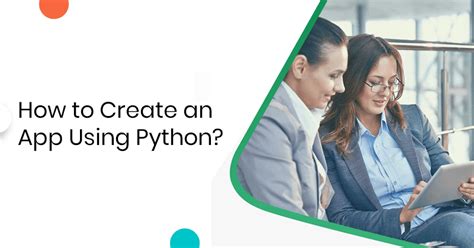 Open up your conda terminal and type: How to Create an App Using Python? Hire A Pro Python Developer