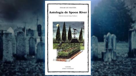 Poemario Sobre Muertos Que Hablan La “antología De Spoon River” De