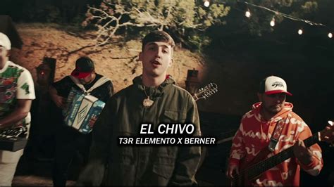 El Chivo 2023 Berner Ft T3r Elemento Youtube