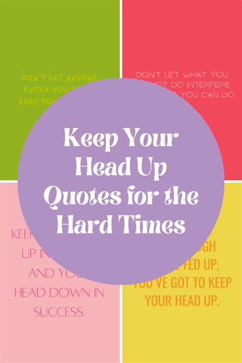 Keep Your Head Up Quotes For The Hard Times Darling Quote
