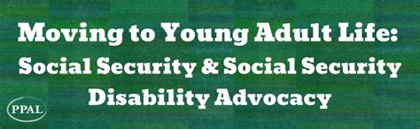 Moving To Young Adult Life Social Security And Social Security Disability Advocacy