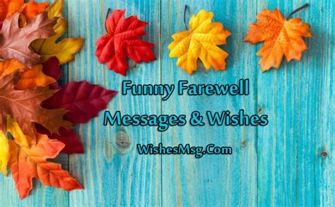 May the world be kind to you, and may your own thoughts be gentle. Funny Farewell Messages - Humorous Goodbye Quotes - WishesMsg