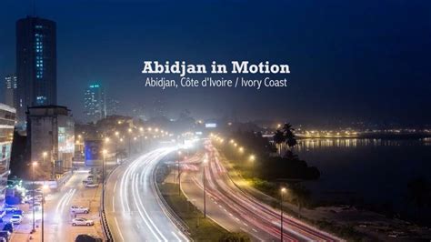 'Abidjan In Motion' Captures Côte d'Ivoire's Capital In Beautiful Time-Lapse - OkayAfrica