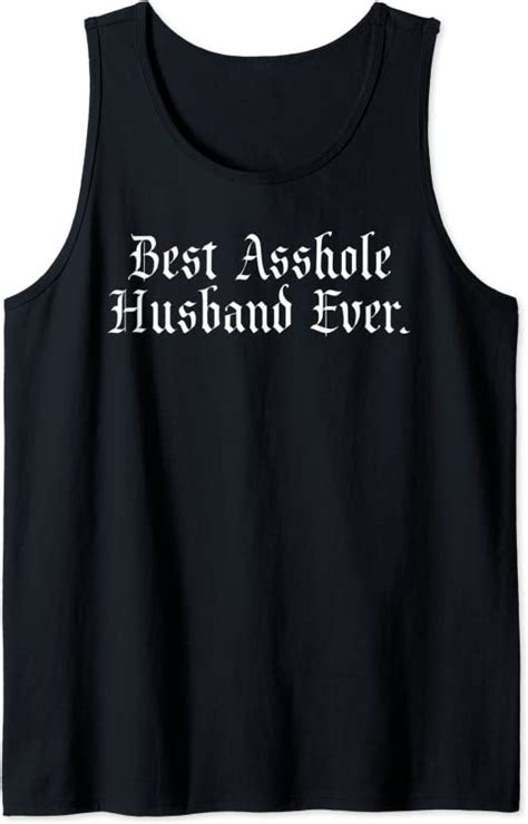 Mens Best Asshole Husband Ever Funny T For Him Tank