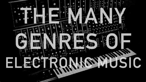 See notes on talk page before editing this article! The Many Genres of Electronic Music - YouTube