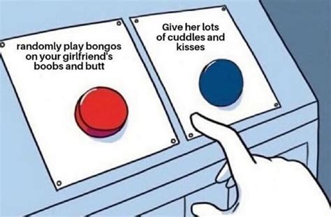 give her lots of cuddles and kisses randomly play bongos on your girlfriend s boobs and butt