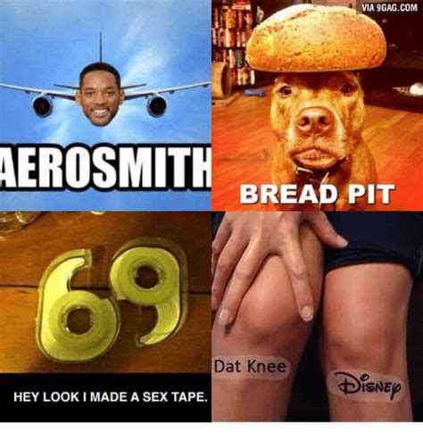 Via 9gagcom Aerosmith Bread Pit Dat Knee Isne Hey Look I Made A Sex Tape Bread Pit Meme On Meme