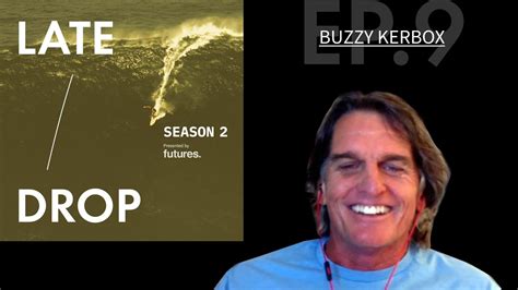 Late Drop Big Wave Podcast With Buzzy Kerbox Youtube