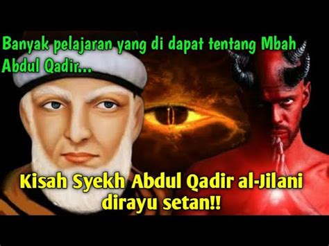 Kisah Syekh Abdul Qadir Al Jailani Yang Di Goda Dan Di Rayu Setan