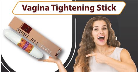 Vagina Tightening Stick Price In Pakistan To Approaching Middle Age
