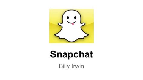 Snapchat Presentation Billy Irwin