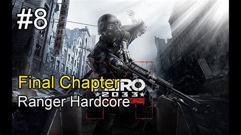 Metro 2033 Redux Final Chapter Ranger Hardcore Youtube